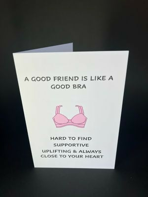 A Good Friend Is Like A Good Bra - Cheeky Card