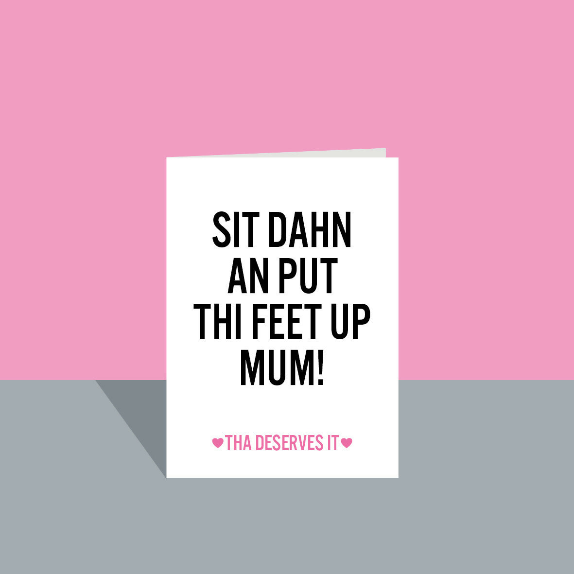 Sit dahn an put thi feet up Mother's Day A6 Card