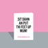 Sit dahn an put thi feet up Mother's Day A6 Card