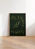 OLIVES ALWAYS WALL ART PRINT