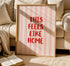 This Feels Like Home Print