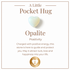 Opalite Pocket Hug