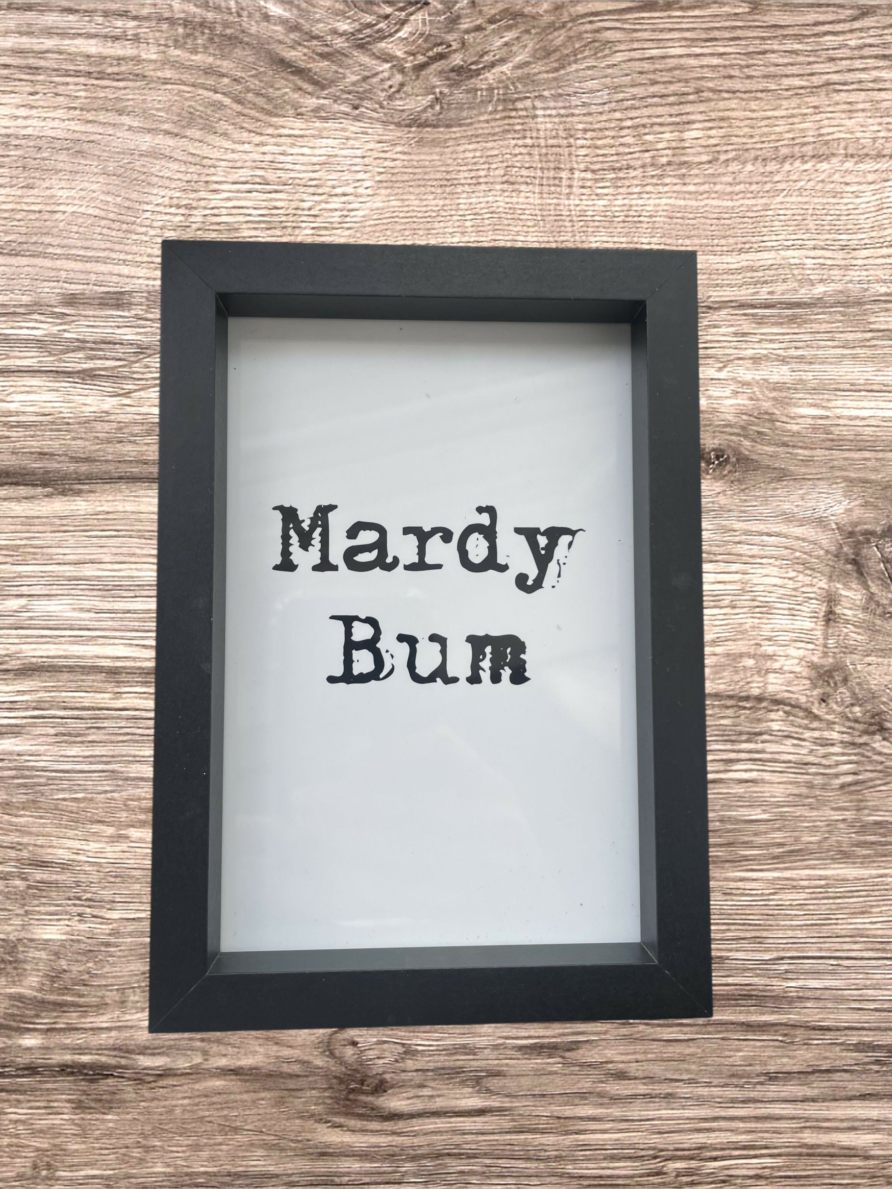 Framed A6 Mardy Bum Plain