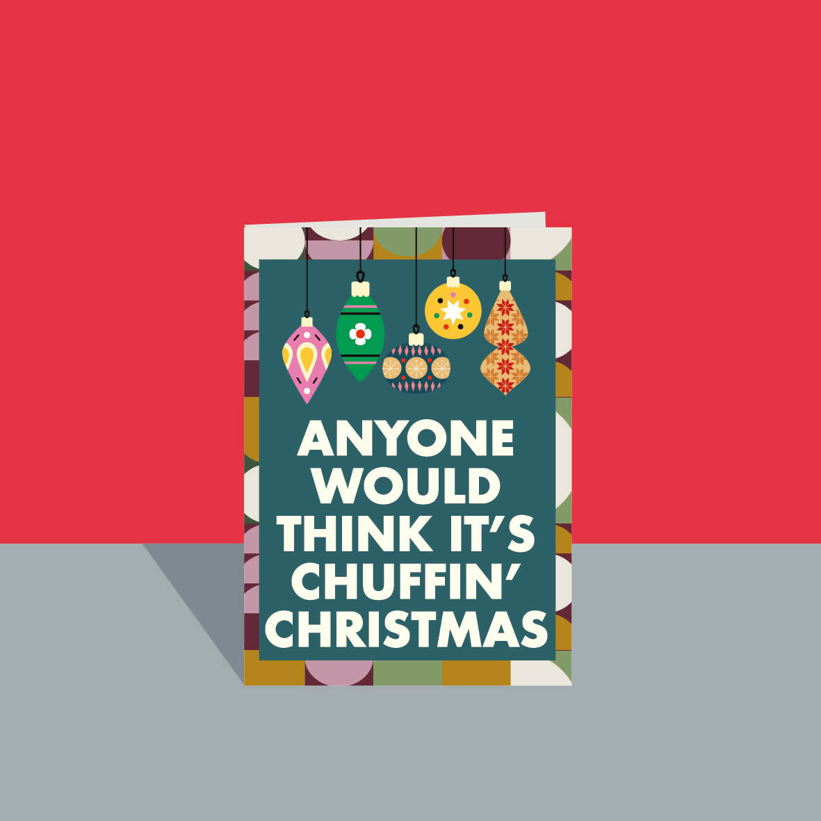 Anyone would think it's chuffin xmas A6 Christmas Card