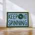 Keep it Spinning Print