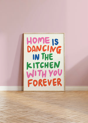 Home is dancing in the kitchen Print