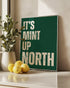 IT'S MINT UP NORTH WALL ART PRINT