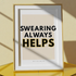 Swearing Always Helps Print | Funny Quote Wall Art | Bold Typography Poster | Humorous Home Decor Gift