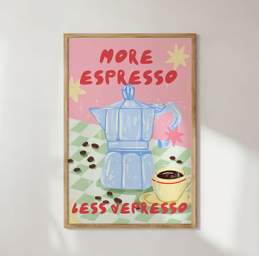 More Espresso Less Depresso Print