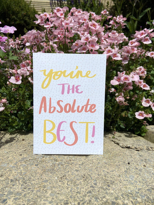 You’re the absolute best greeting card