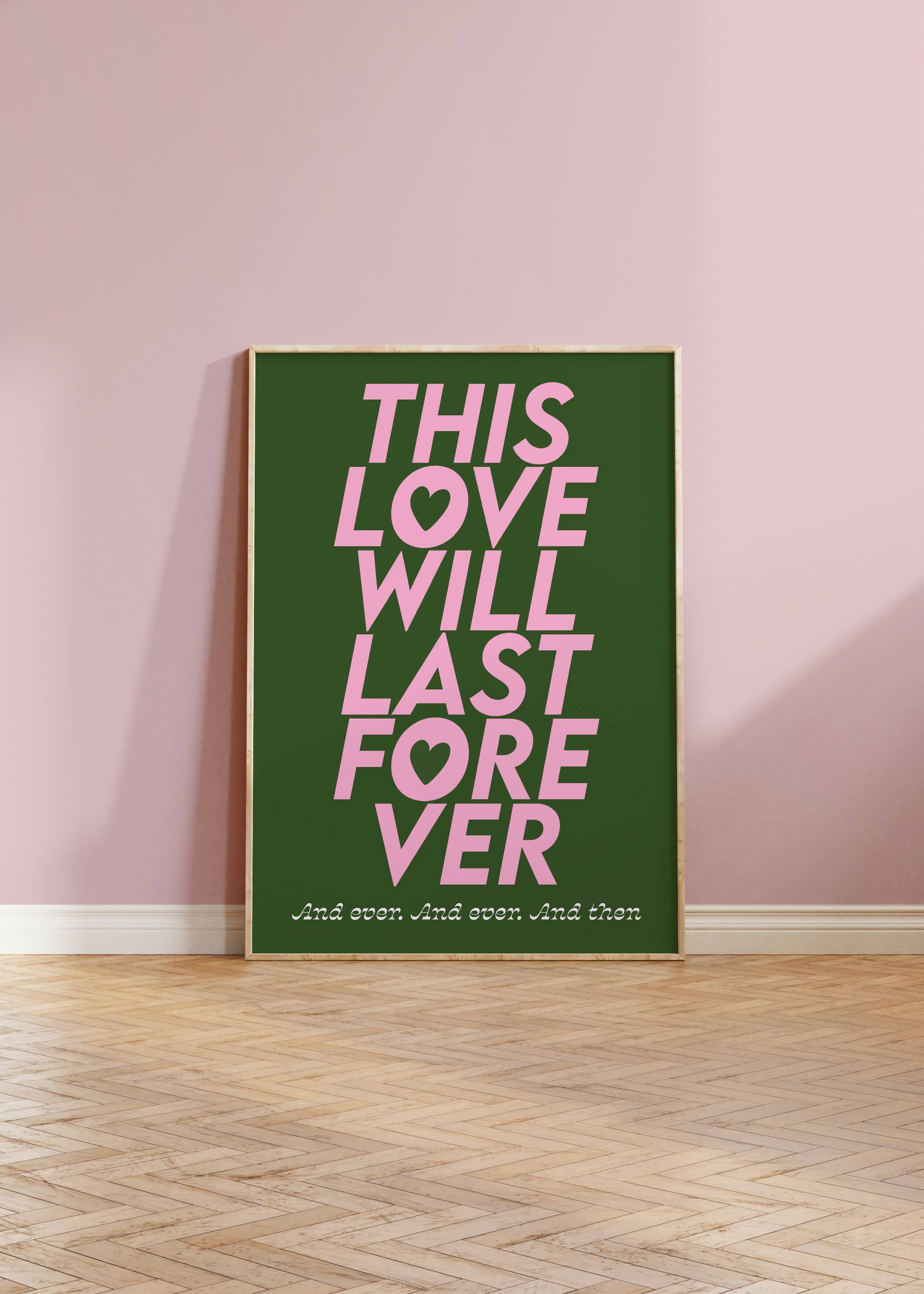 Love Will Last Forever Print
