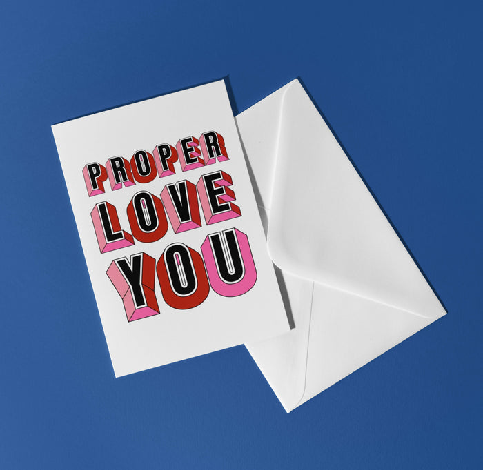 Proper Love You Greetings Card