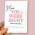 Mothers Day Card - You were right