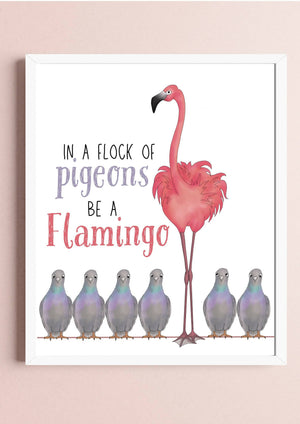 Be a Flamingo Print