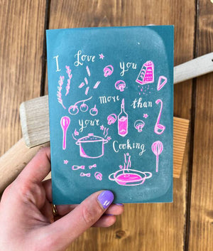 I love you more than your cooking - Greeting Card