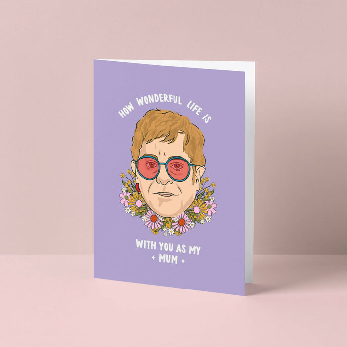 How Wonderful Life is Elton Inspired Mum Card