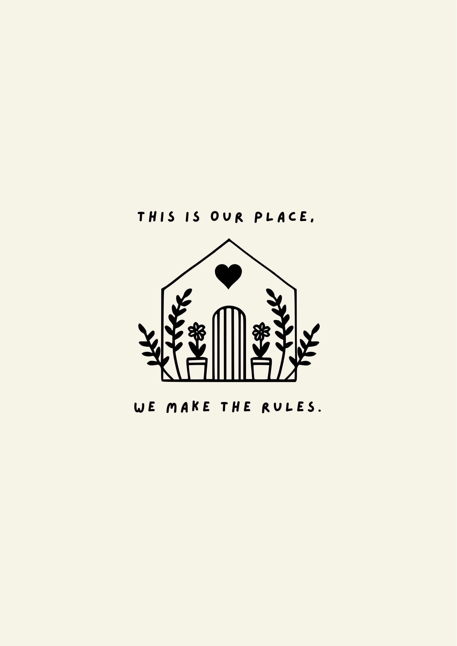 This Is Our Place We Make The Rules Print