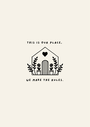 This Is Our Place We Make The Rules Print