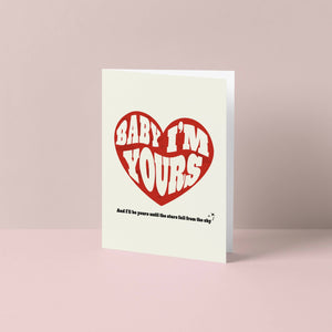 Baby I'm Yours Greetings Card